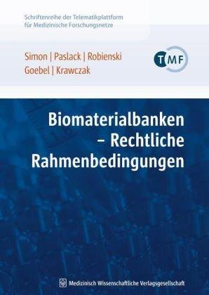 Biomaterialbanken - Rechtliche Rahmenbedingungen (Schriftenreihe der TMF - Technologie- und Methodenplattform für die vernetzte medizinische Forschung e.V.)