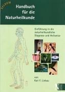 Handbuch für die Naturheilkunde: Einführung in naturheilkundliche Diagnose und Heilweise