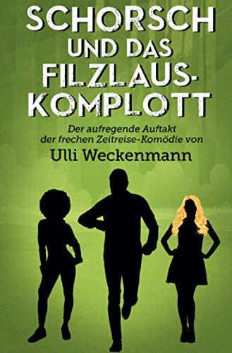 Schorsch und das Filzlaus-Komplott: Der aufregende Auftakt der frechen Zeitreise-Komödie (Die Schorsch-Trilogie)