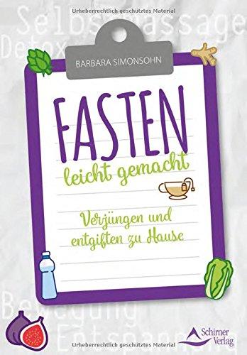 Fasten leicht gemacht: Verjüngen und entgiften zu Hause