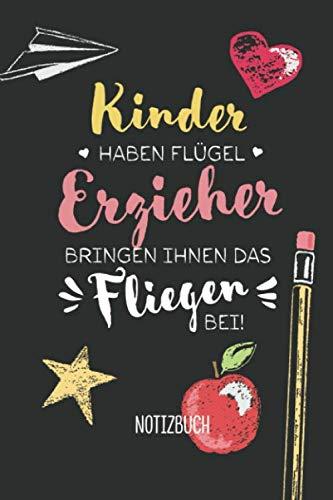 Kinder haben Flügel, Erzieher bringen ihnen das Fliegen bei: A5 Notizbuch als Geschenk für Erzieher, Erzieherin oder Tagesmutter | Kindergarten ... | Persönlich signieren und Danke sagen