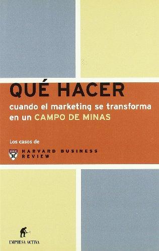 Qué hacer cuando el marketing se transforma en un campo de minas (Los casos de Harvard)