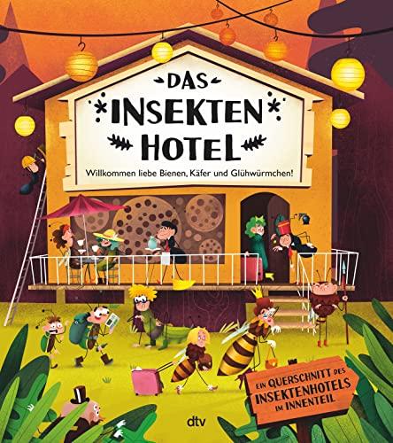 Das Insektenhotel – Willkommen, liebe Bienen, Käfer und Glühwürmchen: Witzig illustriertes Sachbilderbuch ab 3