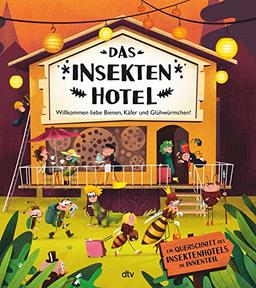 Das Insektenhotel – Willkommen, liebe Bienen, Käfer und Glühwürmchen: Witzig illustriertes Sachbilderbuch ab 3