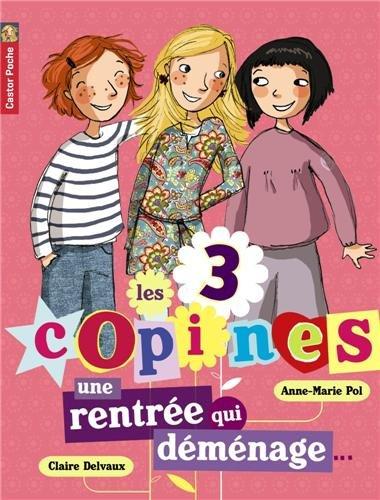 Les 3 copines. Vol. 1. Une rentrée qui déménage