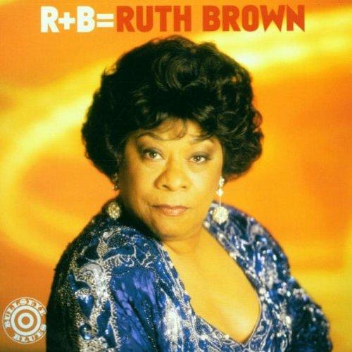 R+B = Ruth Brown