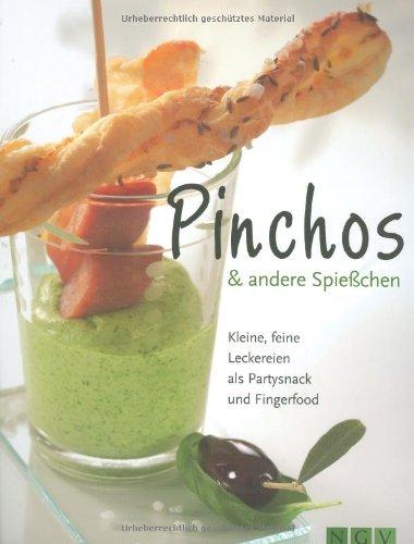 Pinchos & andere Spießchen: Kleine, feine Leckereien als Partysnack und Fingerfood