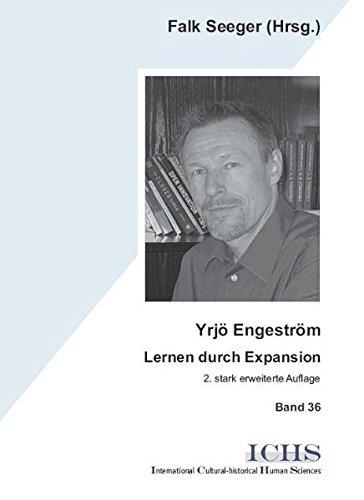 Yrjö Engeström: Lernen durch Expansion (Schriftenreihe International Cultural-historical Human Sciences)