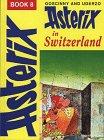 Asterix, Engl. ed., Bd.8 : Asterix in Switzerland; Asterix bei den Schweizern, englische Ausgabe (Classic Asterix hardbacks)