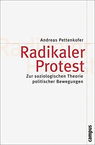 Radikaler Protest: Zur soziologischen Theorie politischer Bewegungen (Theorie und Gesellschaft)