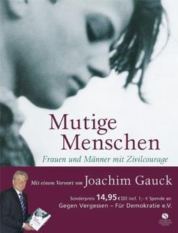 Mutige Menschen: Frauen und Männer mit Zivilcourage (Sonderausgabe)