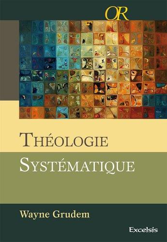 Théologie systématique : introduction à la doctrine biblique