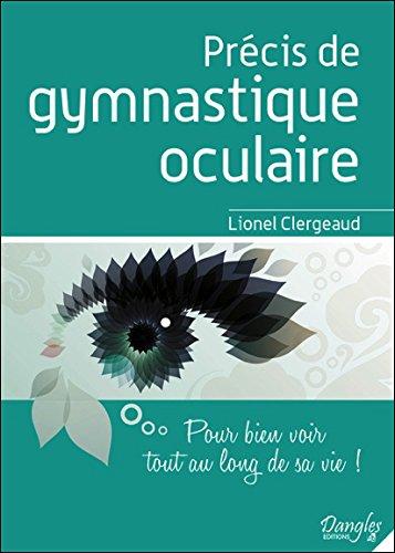 Précis de gymnastique oculaire : pour bien voir tout au long de sa vie !