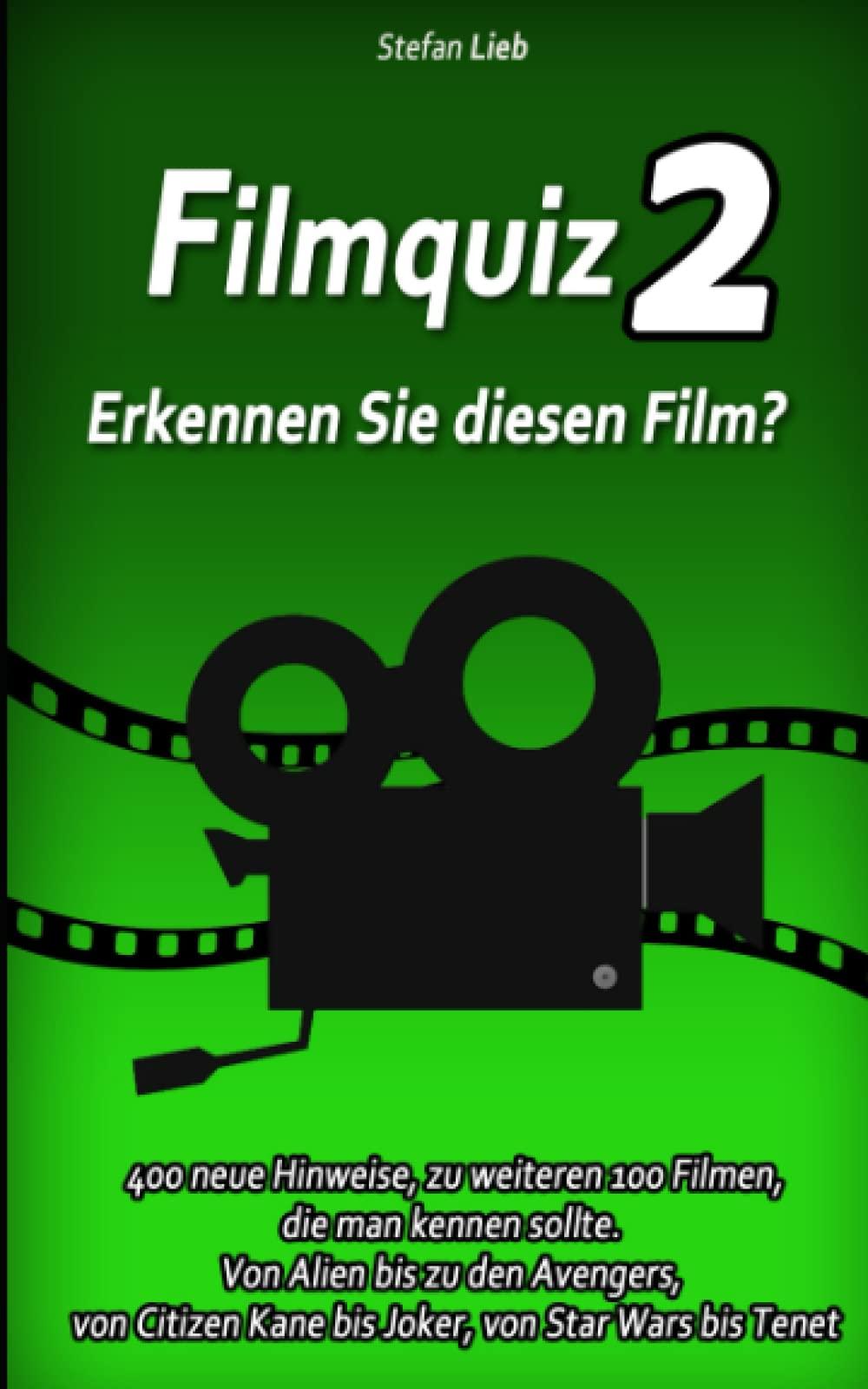 Filmquiz 2 – Erkennen Sie diesen Film?: 400 neue Hinweise, zu weiteren 100 Filmen, die man kennen sollte. Von Alien bis zu den Avengers, von Citizen ... von Star Wars bis Tenet (Ratebuch, Band 11)