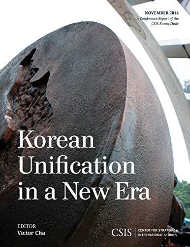 Korean Unification in a New Era: A Conference Report of the Csis Korea Chair November 2014 (CSIS Reports)