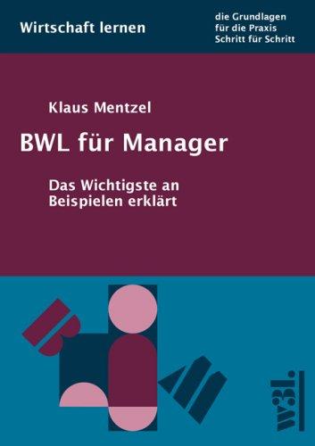 BWL für Manager: Das Wichtigste an Beispielen erklärt