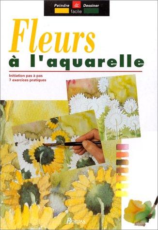 Fleurs à l'aquarelle : initiation pas à pas : 7 exercices pratiques