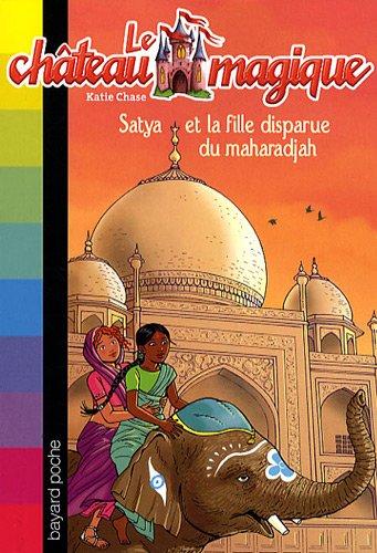 Le château magique. Vol. 9. Satya et la fille disparue du maharadjah