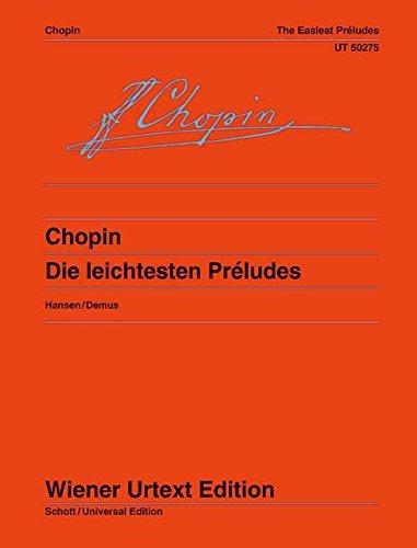 Die leichtesten Préludes: Nach dem Autograph und den Erstdrucken hrsg. von Bernhard Hansen. Fingersätze von Jörg Demus. op. 28 Nr.4,6,9,15,7,20. Klavier. (Wiener Urtext Edition)