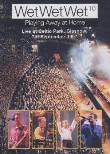 Wet Wet Wet - Playing Away at Home: Live at Celtic Park Glasgow