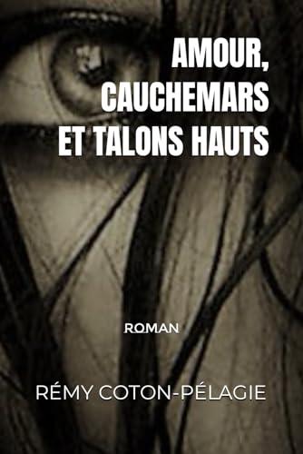 Amour, cauchemars et talons hauts: roman