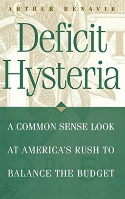 Deficit Hysteria: A Common Sense Look at America's Rush to Balance the Budget (Greenwood Press Literature in)