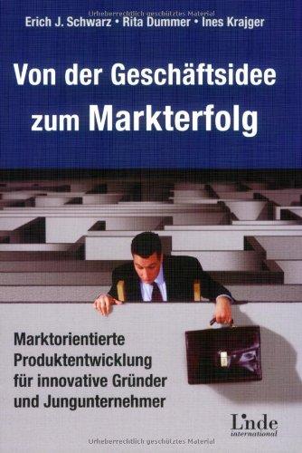 Von der Geschäftsidee zum Markterfolg: Marktorientierte Produktentwicklung für innovative Gründer und Jungunternehmer