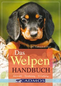 Das Welpen-Handbuch: Auswahl - Ernährung - Erziehung