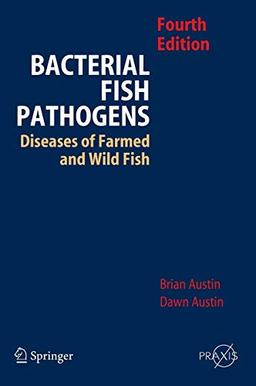 Bacterial Fish Pathogens: Disease of Farmed and Wild Fish (Springer Praxis Books)