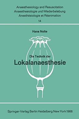 Die Technik der Lokalanaesthesie (Anaesthesiologie und Intensivmedizin Anaesthesiology and Intensive Care Medicine, 14, Band 14)