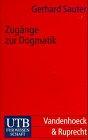 Zugänge zur Dogmatik. Elemente theologischer Urteilsbildung.