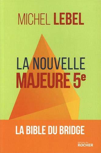 La nouvelle majeure 5e : la bible du bridge