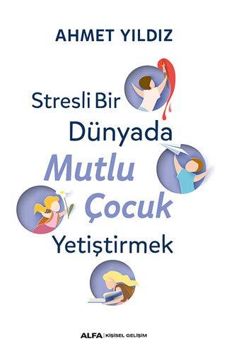 Stresli Bir Dünyada Mutlu Cocuk Yetistirmek