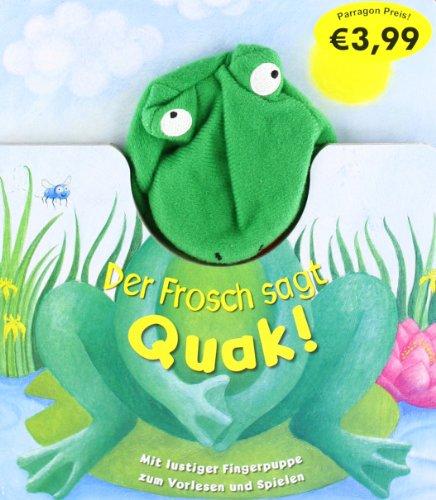 Fingerpuppe: Der Frosch sagt Quak!: mit lustiger Fingerpuppe zum Vorlesen und Spielen