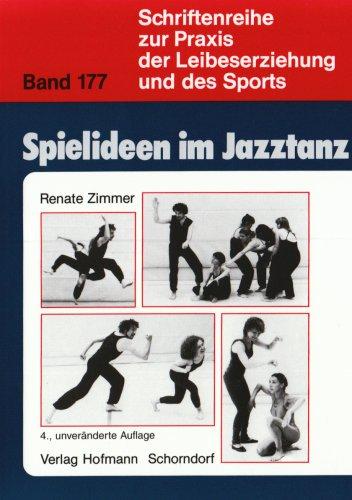 Spielideen im Jazztanz: Pädagogische Aspekte und praktische Anregungen zur Förderung von Kreativität und Körpererfahrung