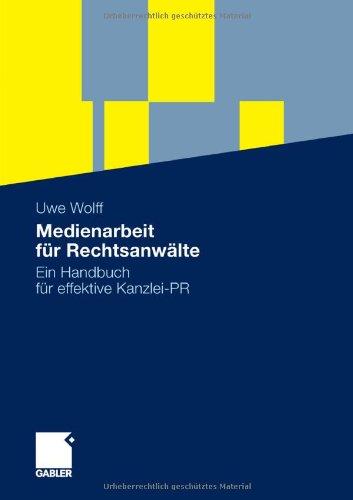 Medienarbeit für Rechtsanwälte: Ein Handbuch für effektive Kanzlei-PR