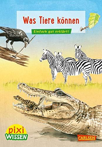 Pixi Wissen 75: VE 5 Was Tiere können: Einfach gut erklärt! | Allgemeinwissen für Grundschulkinder. (75)