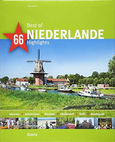 Best of Niederlande - 66 Highlights: Ein Bildband mit über 220 Bildern auf 140 Seiten - STÜRTZ Verlag (Best of - 66 Highlights)