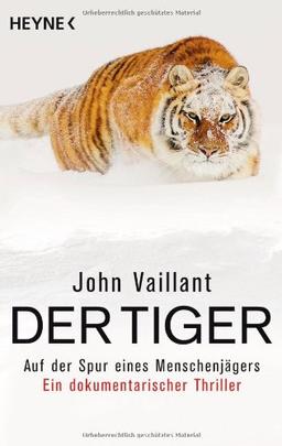 Der Tiger: Auf der Spur eines Menschenjägers. Ein dokumentarischer Thriller