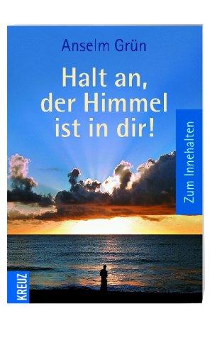 Halt an, der Himmel ist in dir: Zum Innehalten