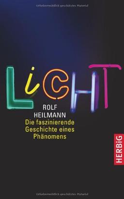 Licht. Die faszinierende Geschichte eines Phänomens