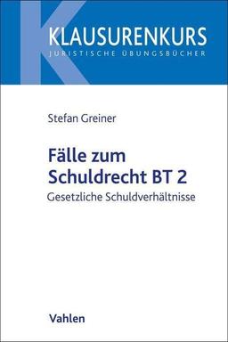 Fälle zum Schuldrecht BT 2: Gesetzliche Schuldverhältnisse (Klausurenkurs)