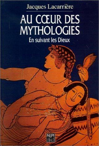 AU COEUR DES MYTHOLOGIES. En suivant les Dieux