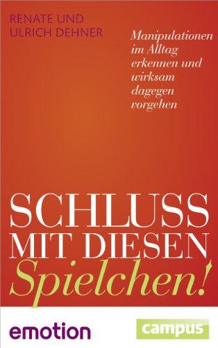 Schluss mit diesen Spielchen! (Sonderausgabe): Manipulationen im Alltag erkennen und wirksam dagegen vorgehen (Emotion-Edition)