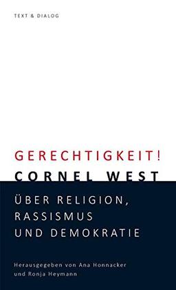 Gerechtigkeit!: Cornel West über Religion, Rassismus und Demokratie: Cornel West ber Religion, Rassismus und Demokratie