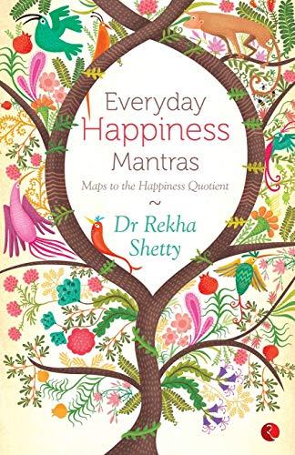 Everyday Happiness Mantras : Maps to the Happiness Quotient