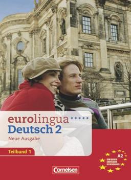 eurolingua - Deutsch als Fremdsprache - Neue Ausgabe: A2: Teilband 1 - Kurs- und Arbeitsbuch: Deutsch als Fremdsprache. Einheit 1-8