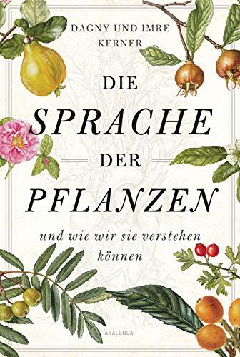 Die Sprache der Pflanzen: ... und wie wir sie verstehen können