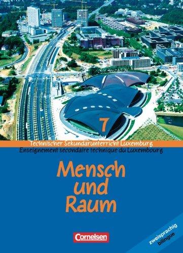 Mensch und Raum - Geographie Technischer Sekundarunterricht Luxemburg: Band 7 - Schülerbuch: Zweisprachig - bilingual