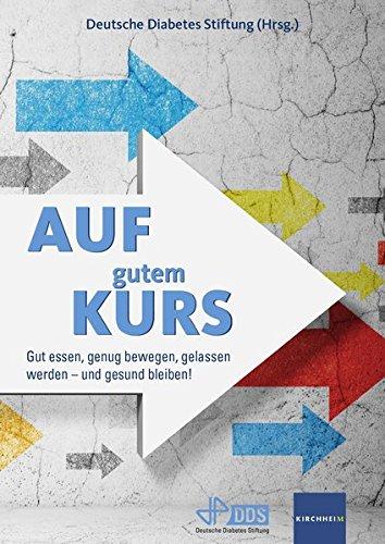 Auf gutem Kurs: Gut essen, genug bewegen, gelassen werden - und gesund bleiben